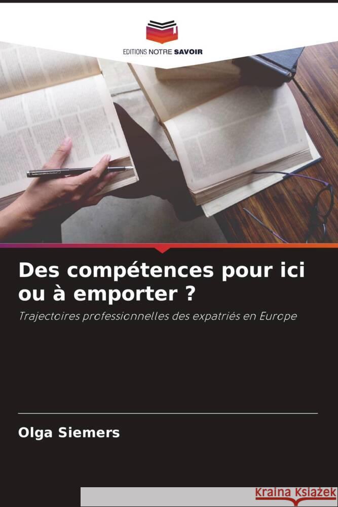 Des comp?tences pour ici ou ? emporter ? Olga Siemers 9786208548483 Editions Notre Savoir