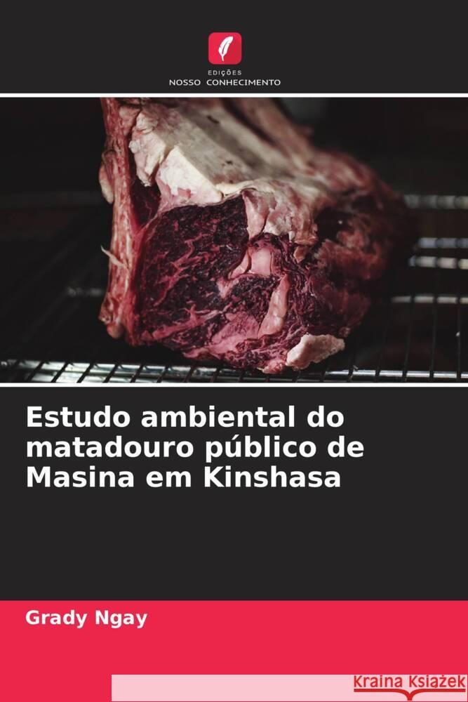 Estudo ambiental do matadouro público de Masina em Kinshasa Ngay, Grady 9786208548612
