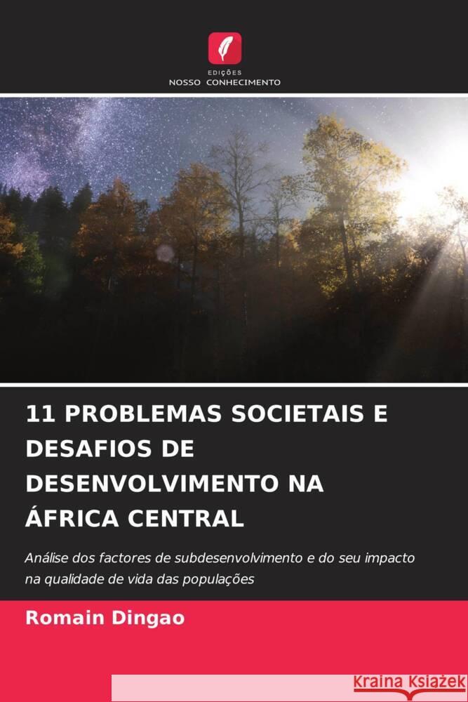 11 PROBLEMAS SOCIETAIS E DESAFIOS DE DESENVOLVIMENTO NA ÁFRICA CENTRAL DINGAO, Romain 9786208548667