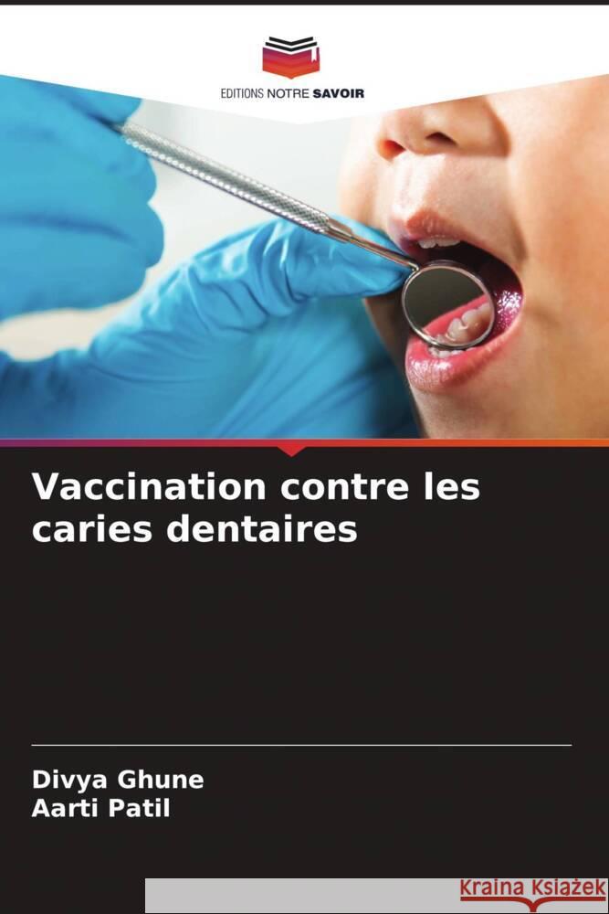 Vaccination contre les caries dentaires Divya Ghune Aarti Patil 9786208548698