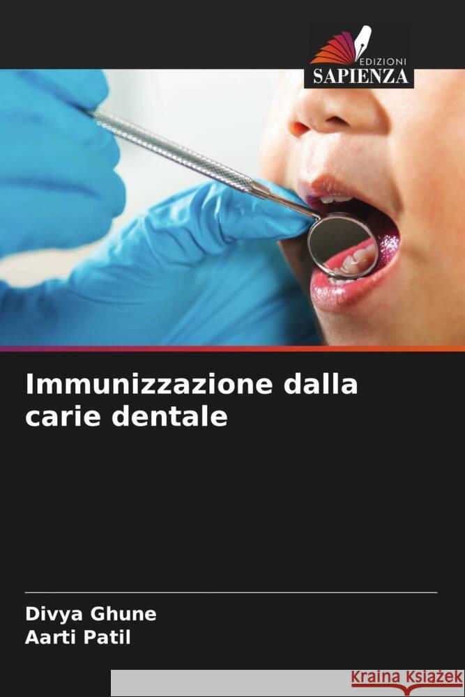 Immunizzazione dalla carie dentale Divya Ghune Aarti Patil 9786208548735