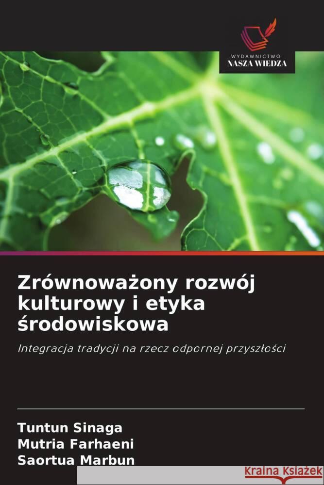 Zrównowazony rozwój kulturowy i etyka srodowiskowa Sinaga, Tuntun, Farhaeni, Mutria, Marbun, Saortua 9786208549251 Wydawnictwo Nasza Wiedza