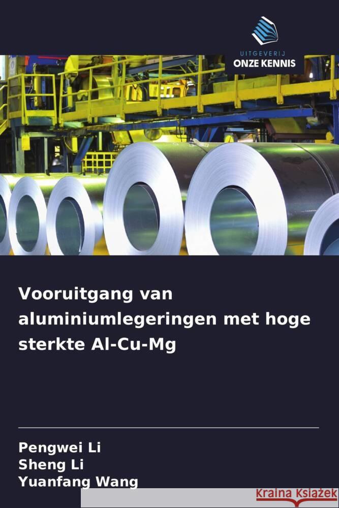 Vooruitgang van aluminiumlegeringen met hoge sterkte Al-Cu-Mg Li, Pengwei, Li, Sheng, Wang, Yuanfang 9786208549480