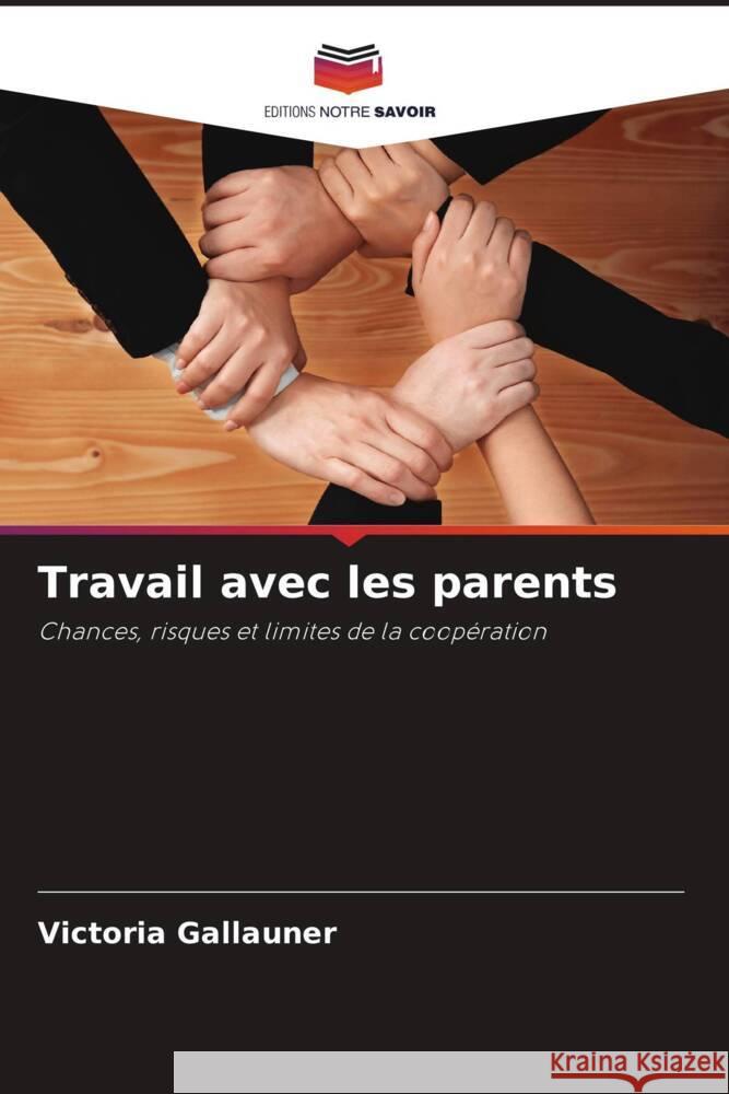 Travail avec les parents Gallauner, Victoria 9786208549817 Editions Notre Savoir