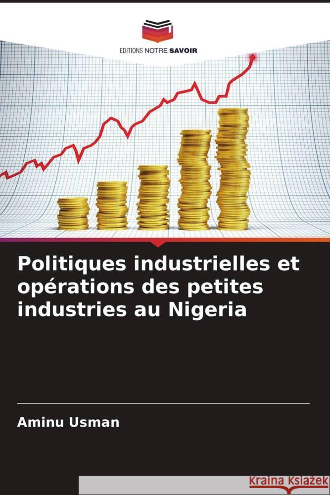 Politiques industrielles et opérations des petites industries au Nigeria Usman, Aminu 9786208550189