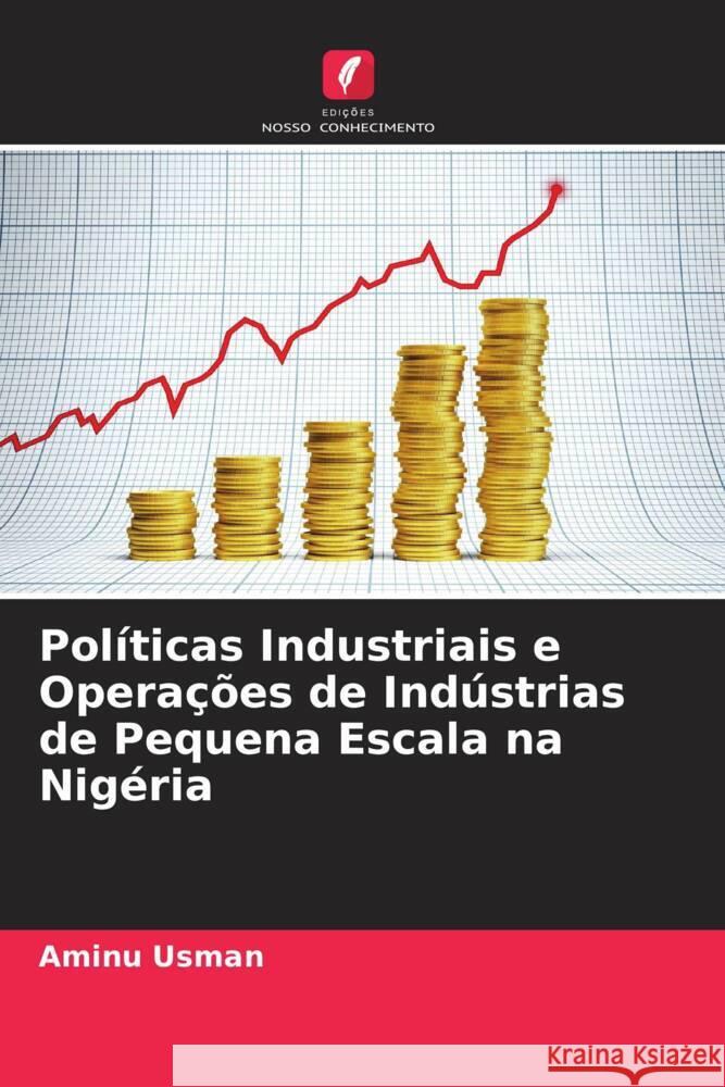 Políticas Industriais e Operações de Indústrias de Pequena Escala na Nigéria Usman, Aminu 9786208550219 Edições Nosso Conhecimento