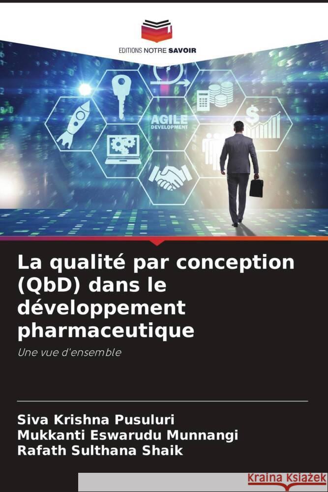 La qualité par conception (QbD) dans le développement pharmaceutique Pusuluri, Siva Krishna, Munnangi, Mukkanti Eswarudu, Shaik, Rafath Sulthana 9786208550639 Editions Notre Savoir