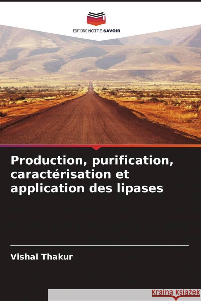 Production, purification, caractérisation et application des lipases Thakur, Vishal 9786208550721