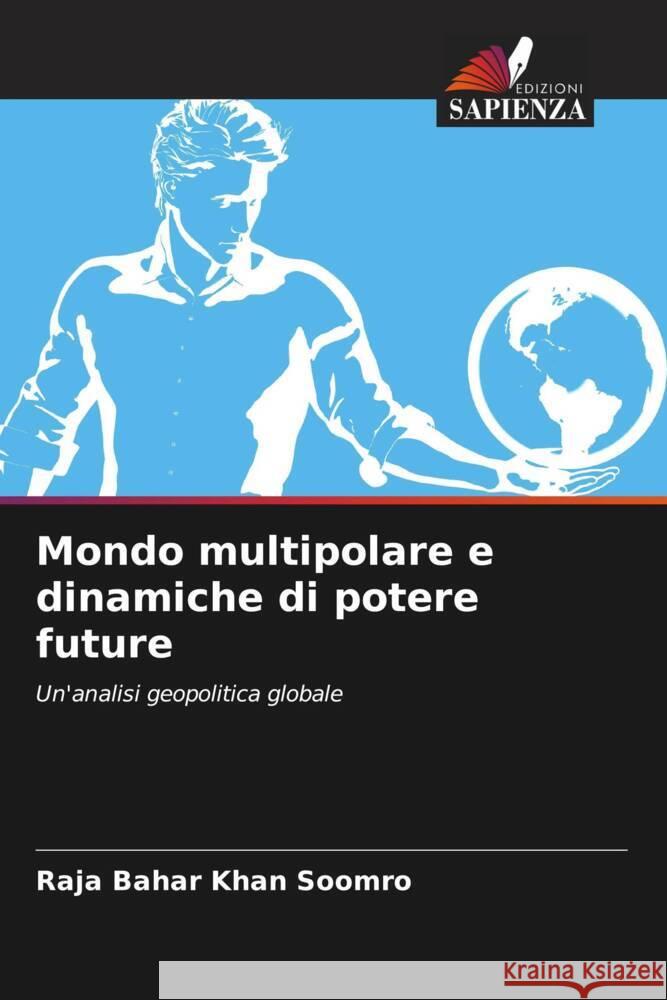 Mondo multipolare e dinamiche di potere future Soomro, Raja Bahar Khan 9786208550912