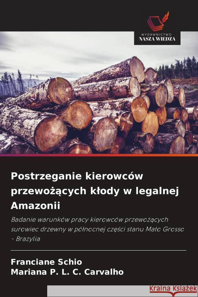 Postrzeganie kierowców przewozacych klody w legalnej Amazonii Schio, Franciane, P. L. C. Carvalho, Mariana 9786208551186