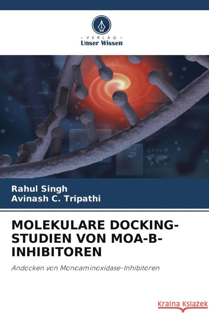 MOLEKULARE DOCKING-STUDIEN VON MOA-B-INHIBITOREN Singh, Rahul, Tripathi, Avinash C. 9786208551292