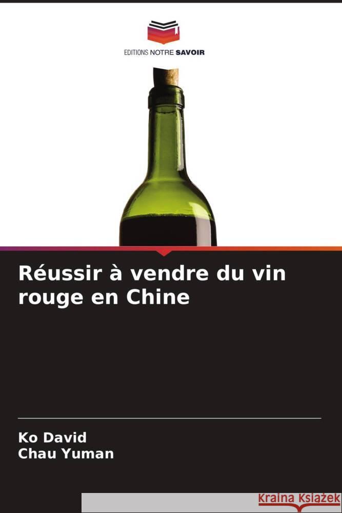 R?ussir ? vendre du vin rouge en Chine Ko David Chau Yuman 9786208551506 Editions Notre Savoir
