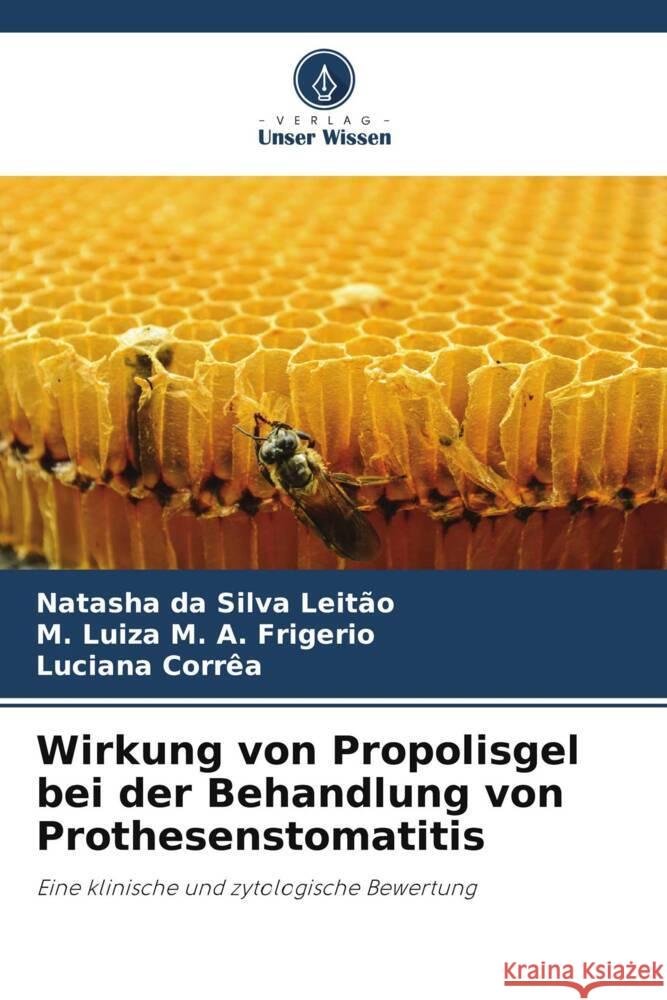 Wirkung von Propolisgel bei der Behandlung von Prothesenstomatitis Leitão, Natasha da Silva, A. Frigerio, M. Luiza M., Corrêa, Luciana 9786208551797