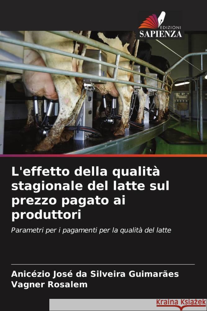 L'effetto della qualità stagionale del latte sul prezzo pagato ai produttori Guimarães, Anicézio José da Silveira, Rosalem, Vagner 9786208552107