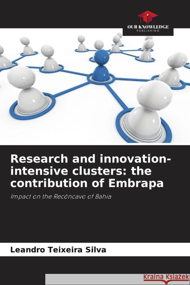 Research and innovation-intensive clusters: the contribution of Embrapa Silva, Leandro Teixeira 9786208552152