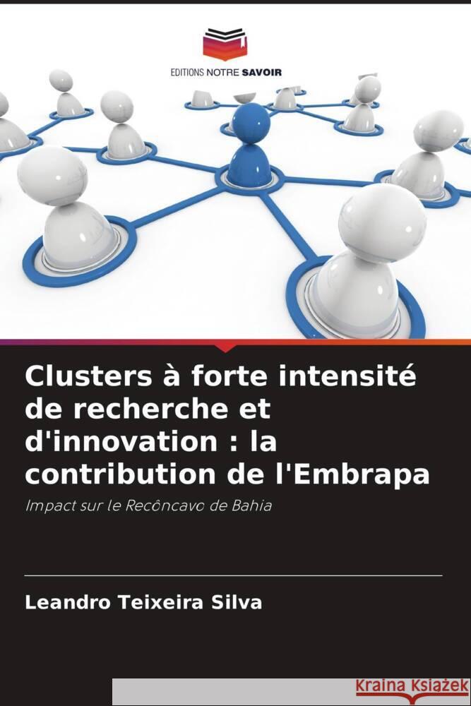 Clusters à forte intensité de recherche et d'innovation : la contribution de l'Embrapa Silva, Leandro Teixeira 9786208552206