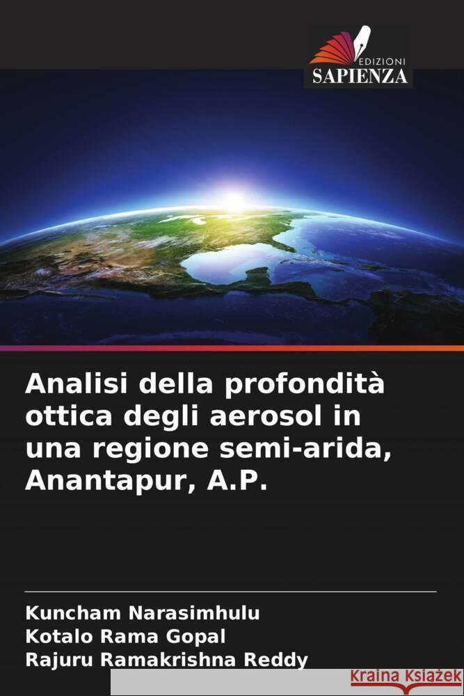 Analisi della profondità ottica degli aerosol in una regione semi-arida, Anantapur, A.P. Narasimhulu, Kuncham, Rama Gopal, Kotalo, Ramakrishna Reddy, Rajuru 9786208552619