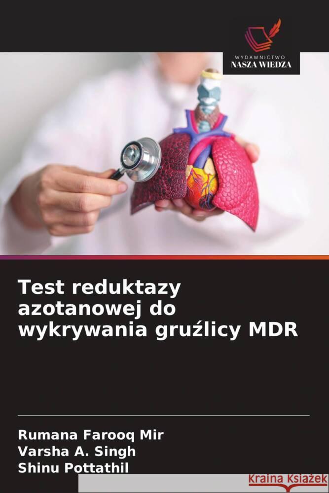 Test reduktazy azotanowej do wykrywania gruzlicy MDR Farooq Mir, Rumana, Singh, Varsha A., Pottathil, Shinu 9786208552855