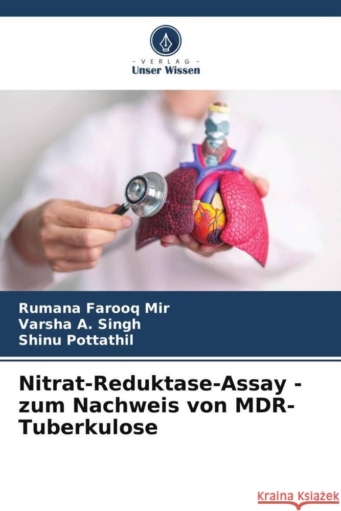 Nitrat-Reduktase-Assay - zum Nachweis von MDR-Tuberkulose Farooq Mir, Rumana, Singh, Varsha A., Pottathil, Shinu 9786208552862