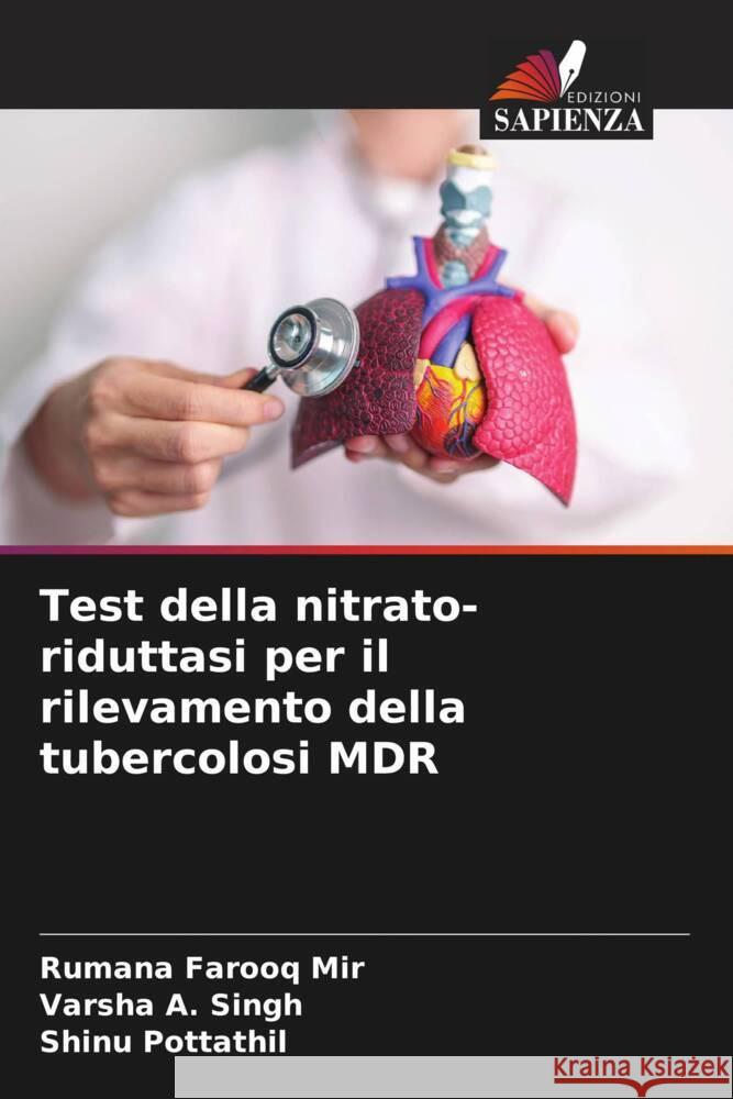 Test della nitrato-riduttasi per il rilevamento della tubercolosi MDR Farooq Mir, Rumana, Singh, Varsha A., Pottathil, Shinu 9786208552909