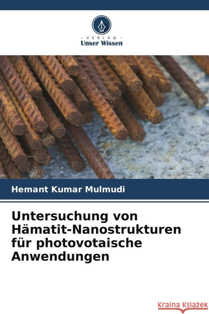 Untersuchung von Hämatit-Nanostrukturen für photovotaische Anwendungen Mulmudi, Hemant Kumar 9786208552930