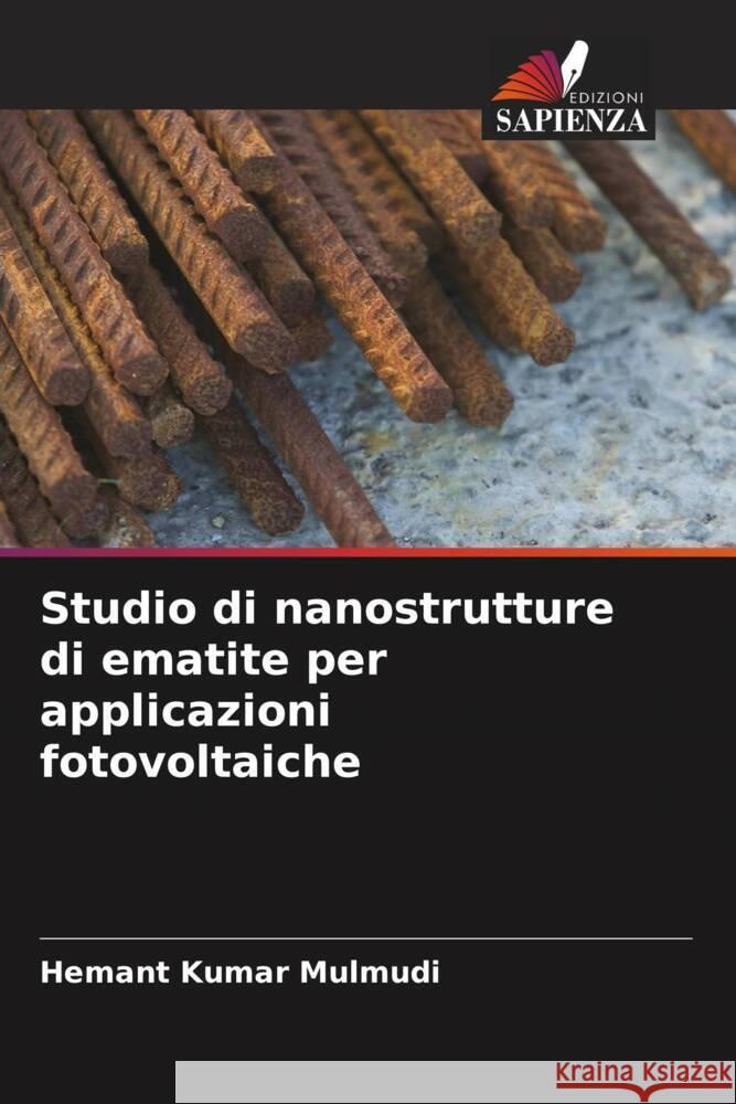 Studio di nanostrutture di ematite per applicazioni fotovoltaiche Mulmudi, Hemant Kumar 9786208553012