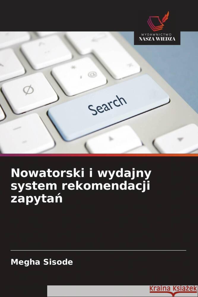 Nowatorski i wydajny system rekomendacji zapytan Sisode, Megha 9786208553104