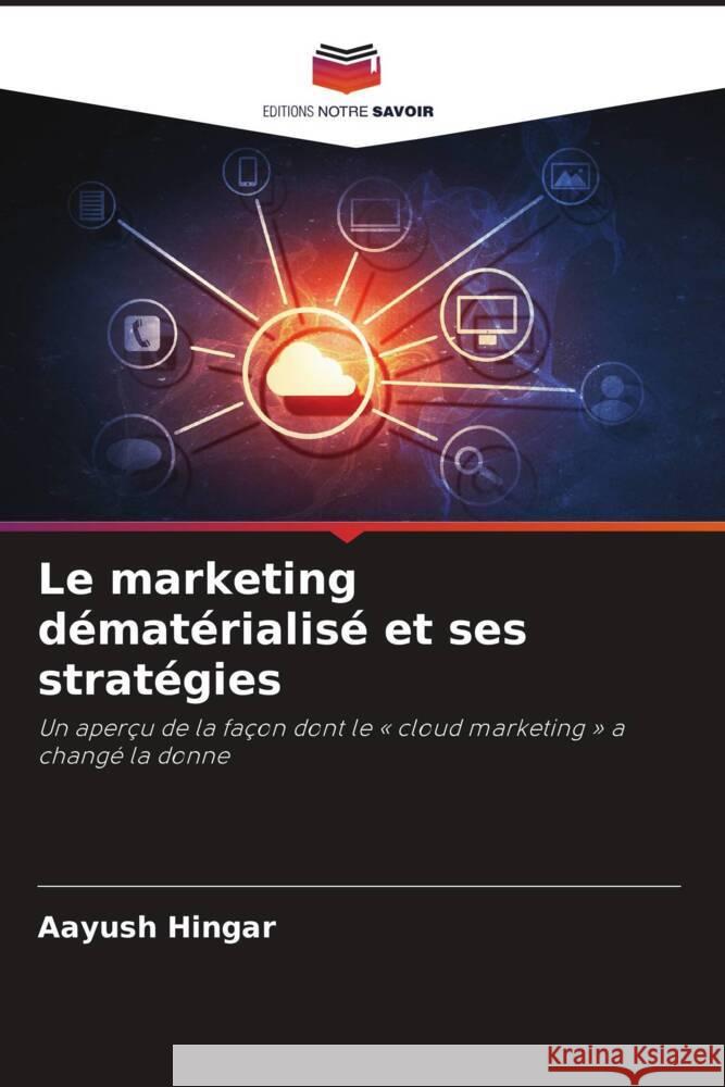 Le marketing dématérialisé et ses stratégies Hingar, Aayush 9786208553197