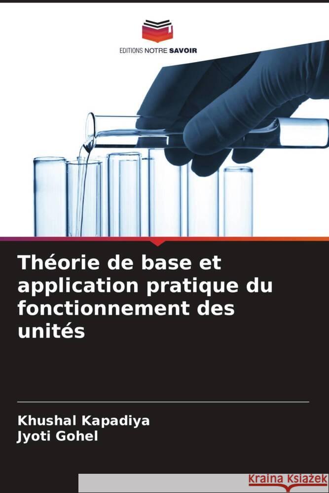 Théorie de base et application pratique du fonctionnement des unités Kapadiya, Khushal, Gohel, Jyoti 9786208553296 Editions Notre Savoir