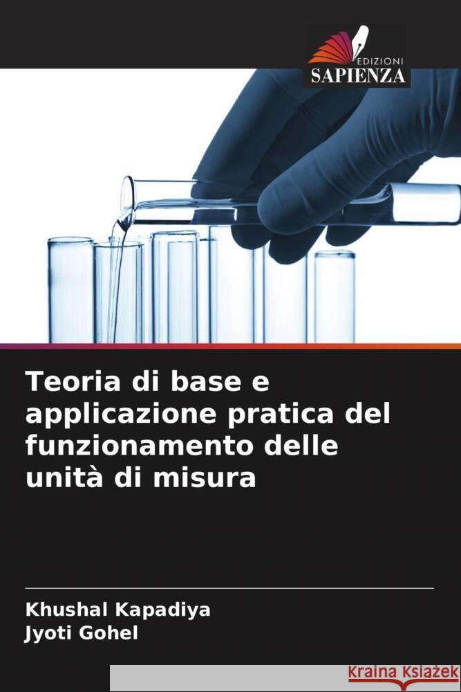 Teoria di base e applicazione pratica del funzionamento delle unità di misura Kapadiya, Khushal, Gohel, Jyoti 9786208553340 Edizioni Sapienza