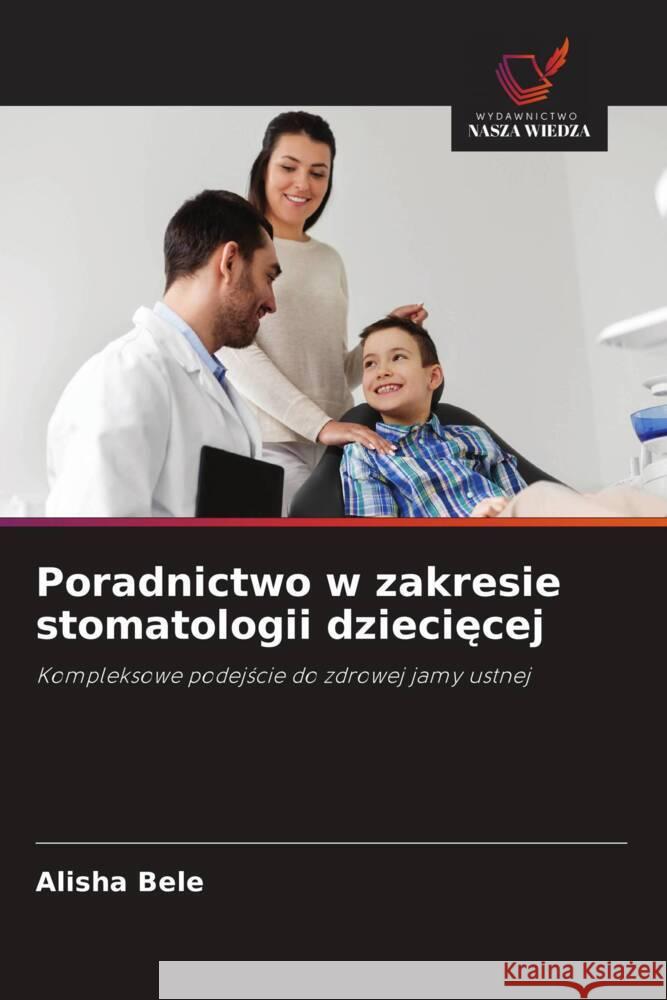 Poradnictwo w zakresie stomatologii dzieciecej Bele, Alisha 9786208554071