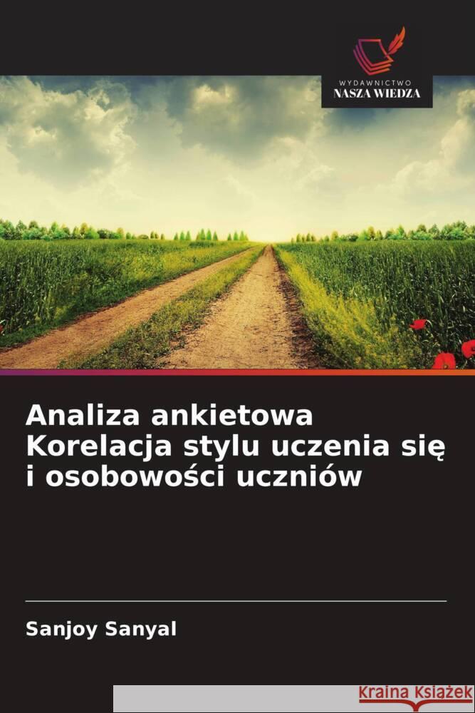 Analiza ankietowa Korelacja stylu uczenia sie i osobowosci uczniów Sanyal, Sanjoy 9786208554507