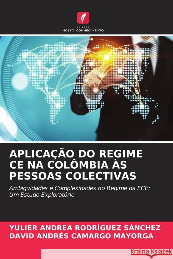 APLICAÇÃO DO REGIME CE NA COLÔMBIA ÀS PESSOAS COLECTIVAS RODRÍGUEZ SÁNCHEZ, YULIER ANDREA, CAMARGO MAYORGA, DAVID ANDRÉS 9786208555009