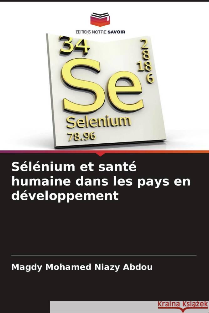 Sélénium et santé humaine dans les pays en développement Mohamed Niazy Abdou, Magdy 9786208555078