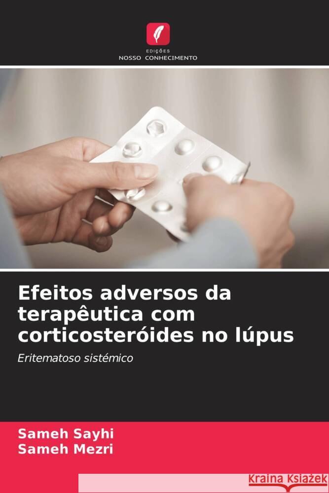 Efeitos adversos da terapêutica com corticosteróides no lúpus Sayhi, Sameh, Mezri, Sameh 9786208555399