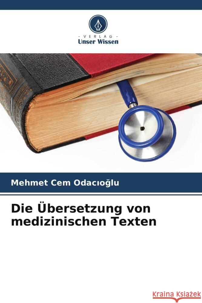 Die Übersetzung von medizinischen Texten Odacioglu, Mehmet Cem 9786208555641 Verlag Unser Wissen