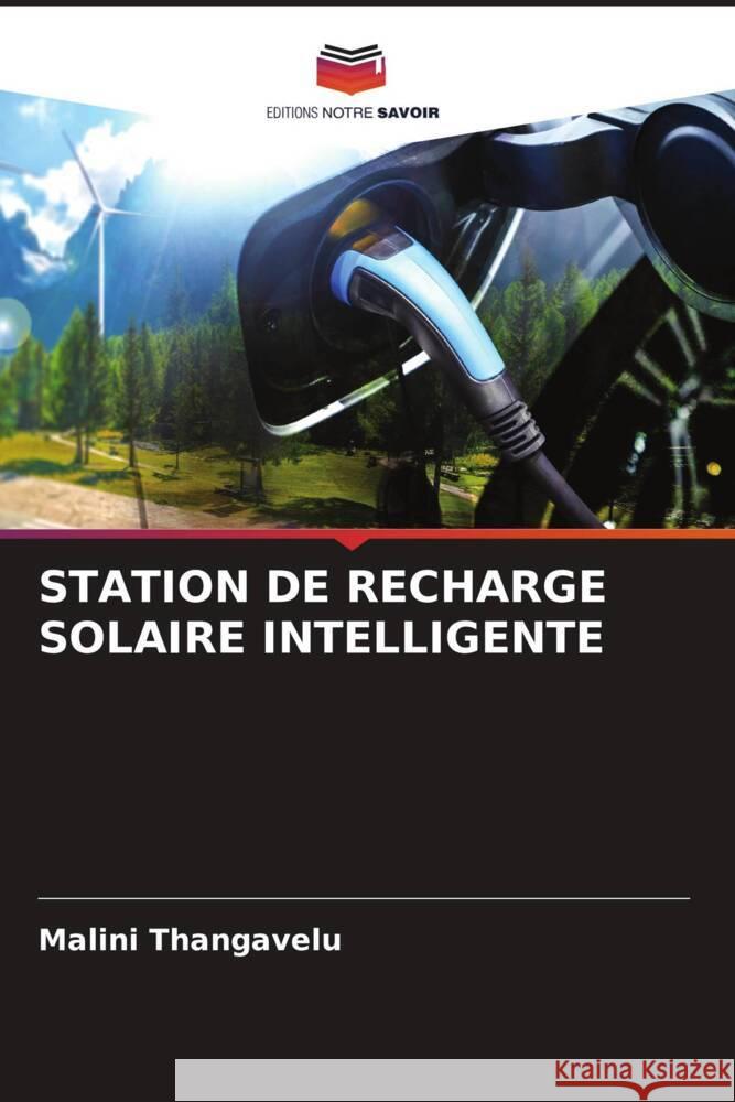 STATION DE RECHARGE SOLAIRE INTELLIGENTE Thangavelu, Malini 9786208555771