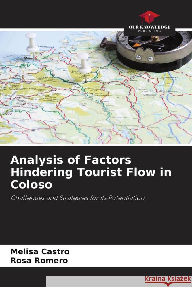 Analysis of Factors Hindering Tourist Flow in Coloso Castro, Melisa, Romero, Rosa 9786208556310