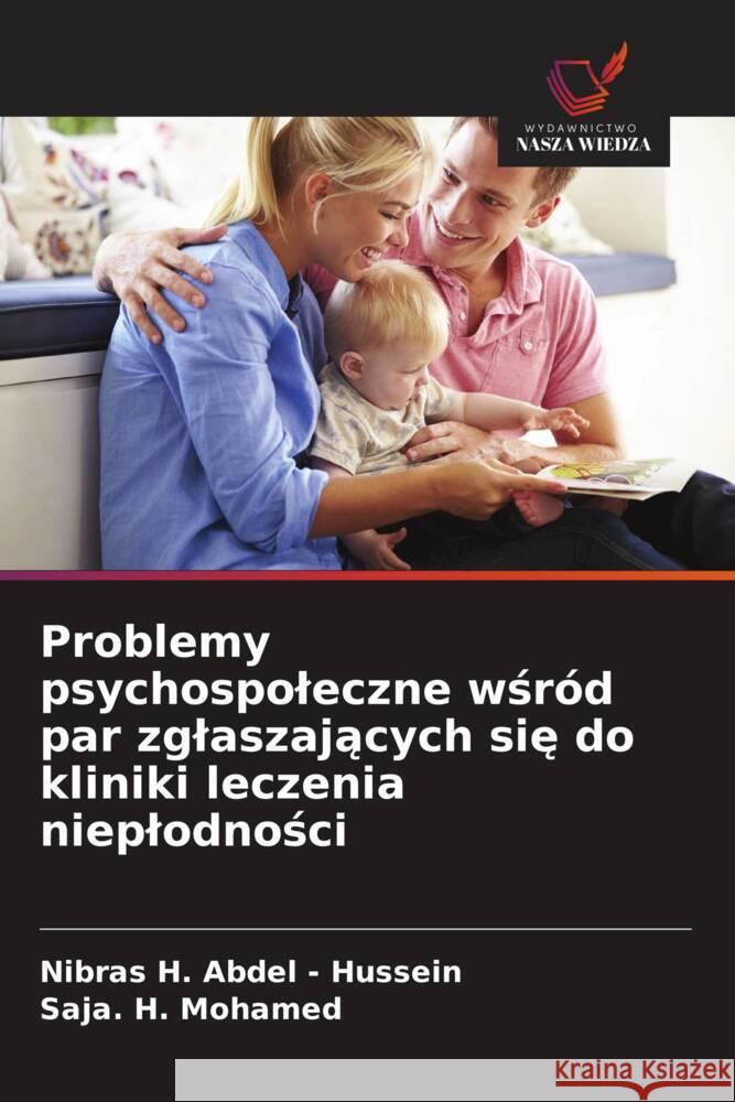 Problemy psychospoleczne wsród par zglaszajacych sie do kliniki leczenia nieplodnosci Abdel - Hussein, Nibras H., Mohamed, Saja. H. 9786208556426 Wydawnictwo Nasza Wiedza