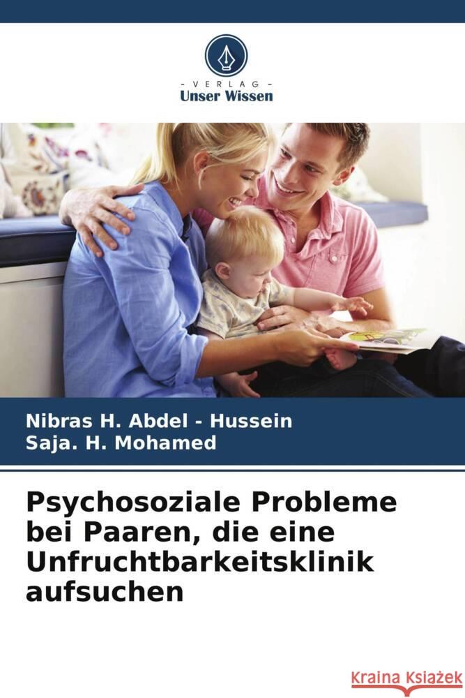 Psychosoziale Probleme bei Paaren, die eine Unfruchtbarkeitsklinik aufsuchen Abdel - Hussein, Nibras H., Mohamed, Saja. H. 9786208556433 Verlag Unser Wissen
