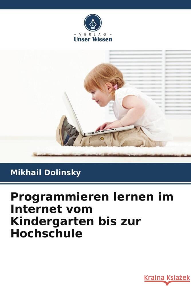 Programmieren lernen im Internet vom Kindergarten bis zur Hochschule Dolinsky, Mikhail 9786208556556