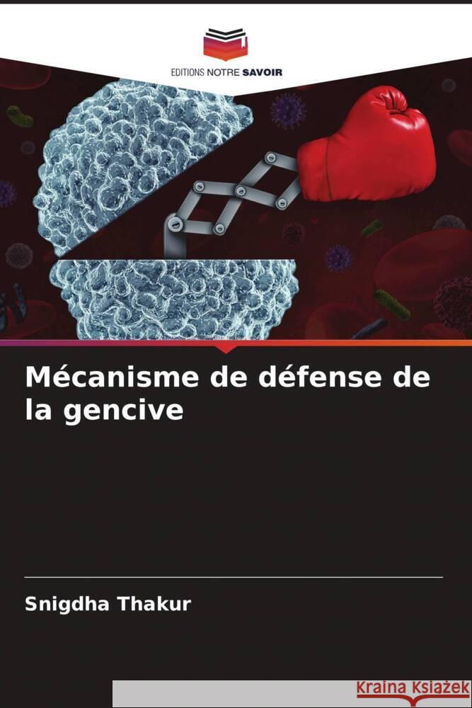 Mécanisme de défense de la gencive Thakur, Snigdha 9786208556648