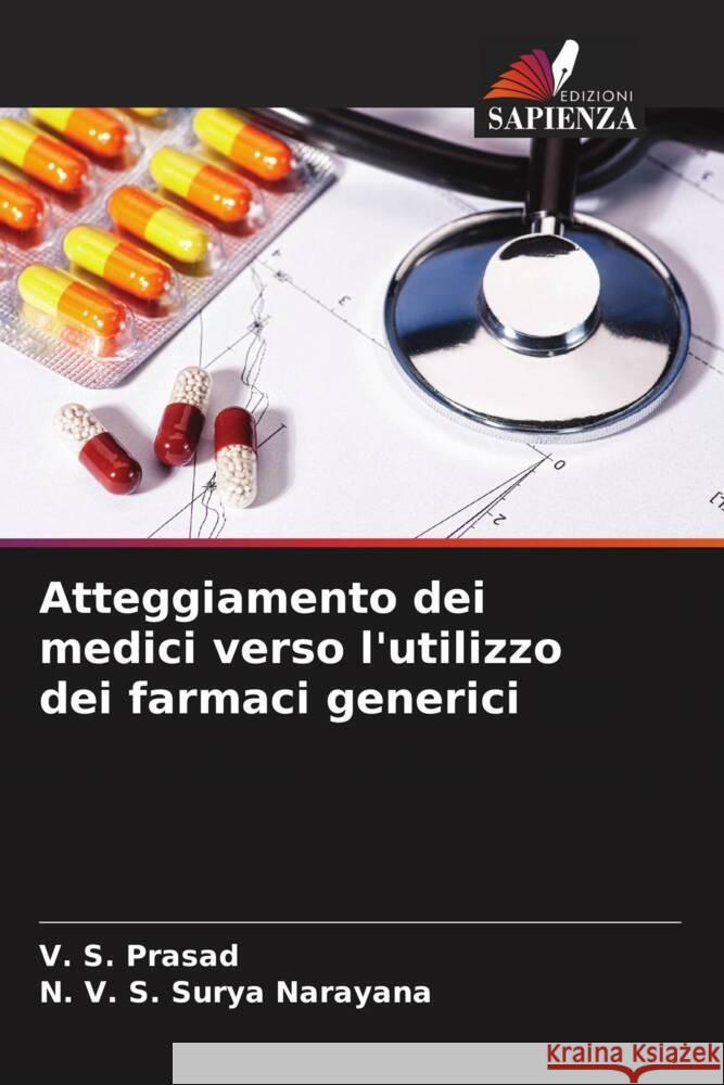 Atteggiamento dei medici verso l'utilizzo dei farmaci generici Prasad, V. S., Narayana, N. V. S. Surya 9786208556808