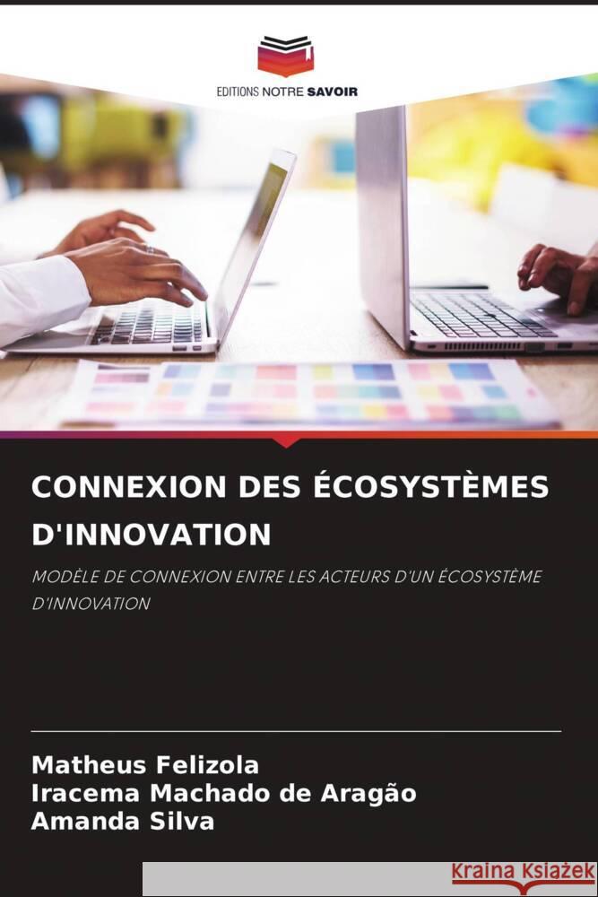 Connexion Des ?cosyst?mes d'Innovation Matheus Felizola Iracema Machad Amanda Silva 9786208557362