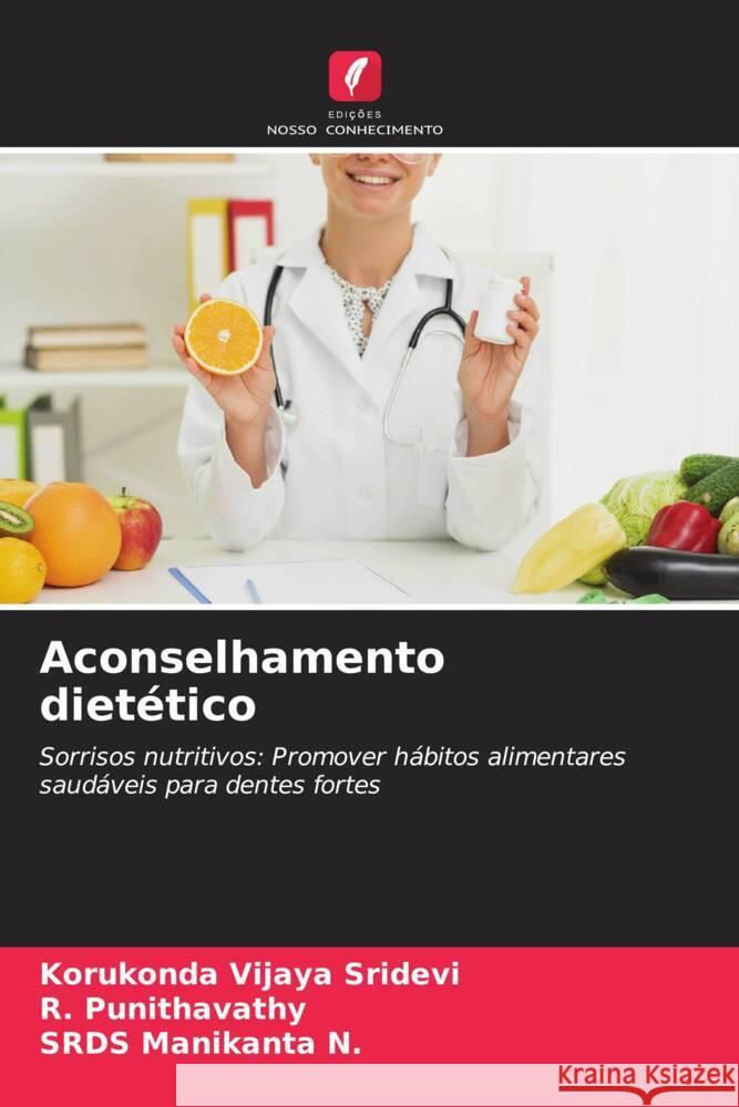 Aconselhamento dietético Vijaya Sridevi, Korukonda, Punithavathy, R., Manikanta N., SRDS 9786208557584 Edições Nosso Conhecimento