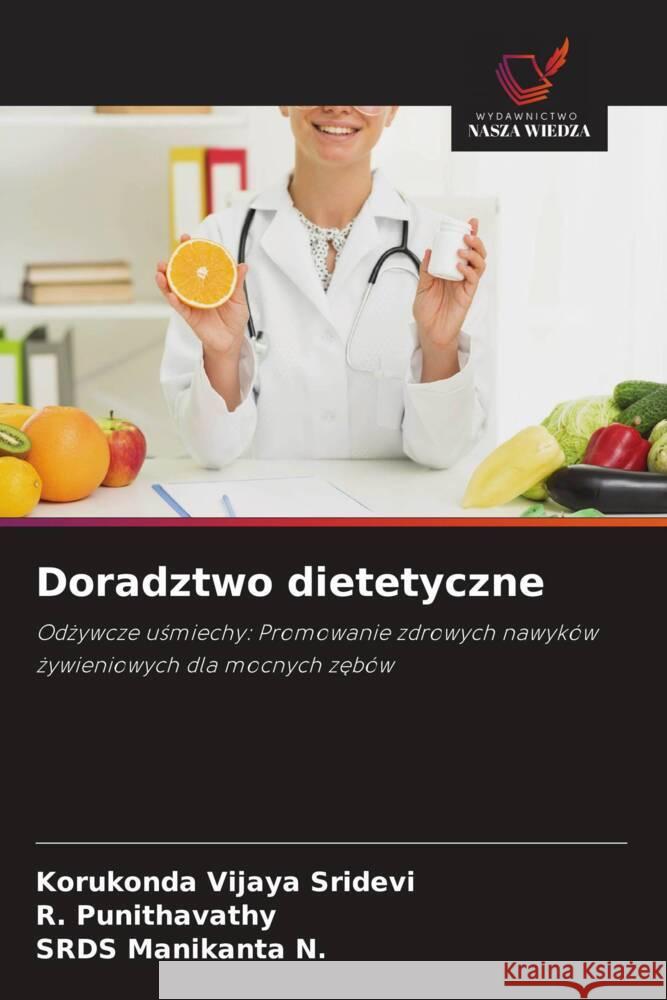 Doradztwo dietetyczne Vijaya Sridevi, Korukonda, Punithavathy, R., Manikanta N., SRDS 9786208557638 Wydawnictwo Nasza Wiedza