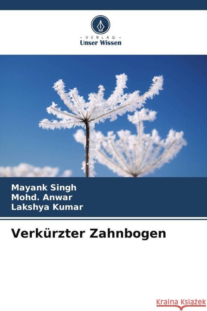 Verk?rzter Zahnbogen Mayank Singh Mohd Anwar Lakshya Kumar 9786208557706