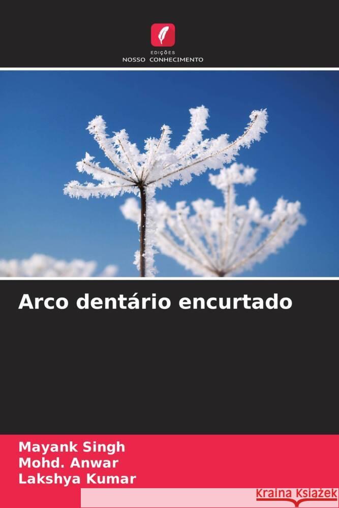 Arco dent?rio encurtado Mayank Singh Mohd Anwar Lakshya Kumar 9786208557737