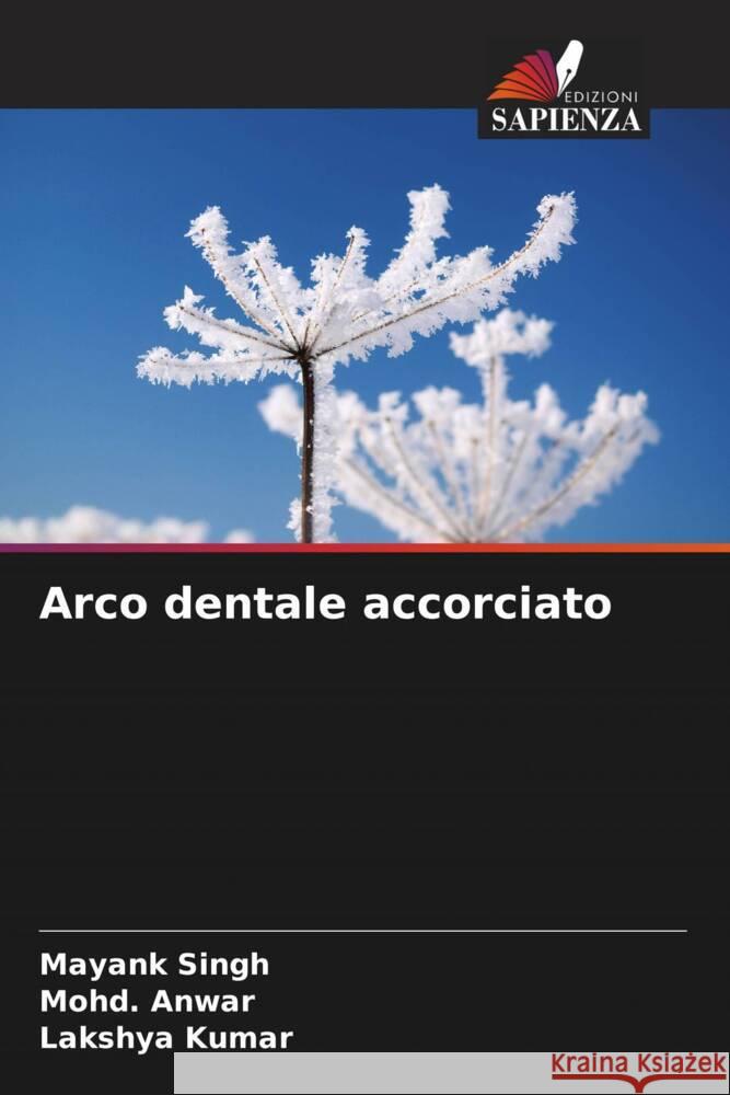 Arco dentale accorciato Mayank Singh Mohd Anwar Lakshya Kumar 9786208557744