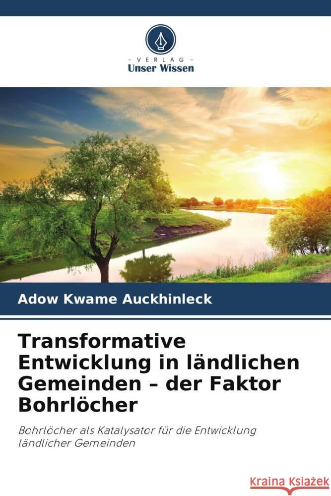 Transformative Entwicklung in l?ndlichen Gemeinden - der Faktor Bohrl?cher Adow Kwam 9786208558710 Verlag Unser Wissen